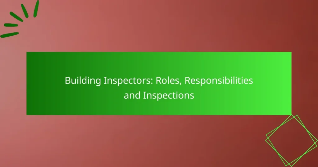 Building Inspectors: Roles, Responsibilities and Inspections