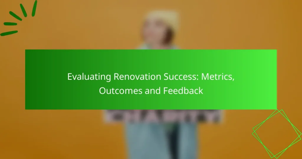 Evaluating Renovation Success: Metrics, Outcomes and Feedback