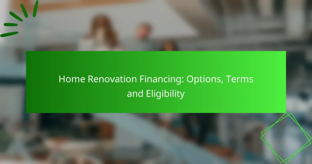 Home Renovation Financing: Options, Terms and Eligibility