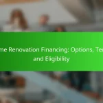 Home Renovation Financing: Options, Terms and Eligibility