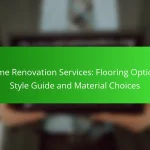 Home Renovation Services: Flooring Options, Style Guide and Material Choices