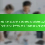 Home Renovation Services: Modern Styles, Traditional Styles and Aesthetic Appeal
