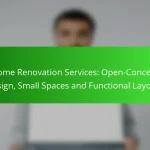 Home Renovation Services: Open-Concept Design, Small Spaces and Functional Layouts