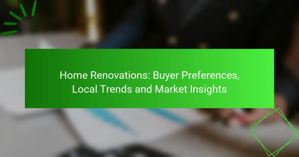 Home Renovations: Buyer Preferences, Local Trends and Market Insights