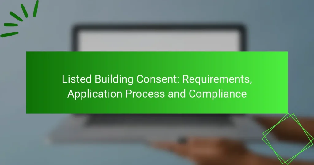 Listed Building Consent: Requirements, Application Process and Compliance