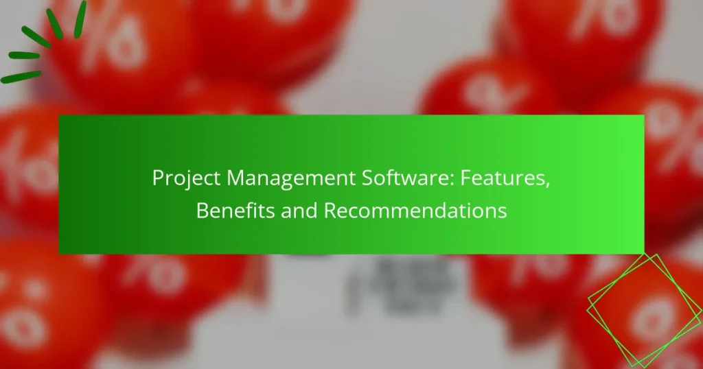 Project Management Software: Features, Benefits and Recommendations