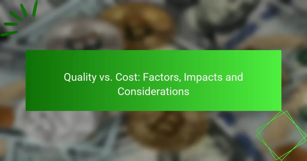 Quality vs. Cost: Factors, Impacts and Considerations