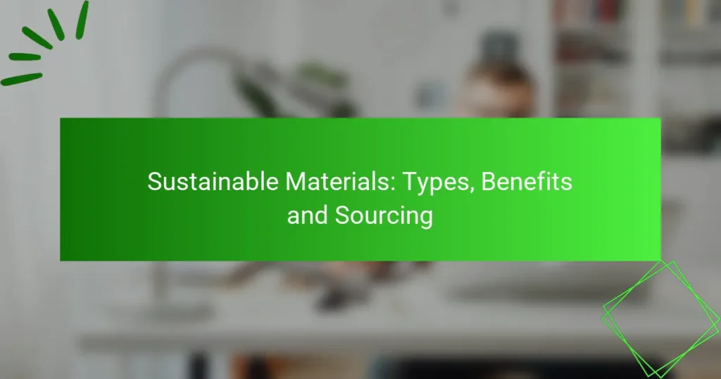 Sustainable Materials: Types, Benefits and Sourcing