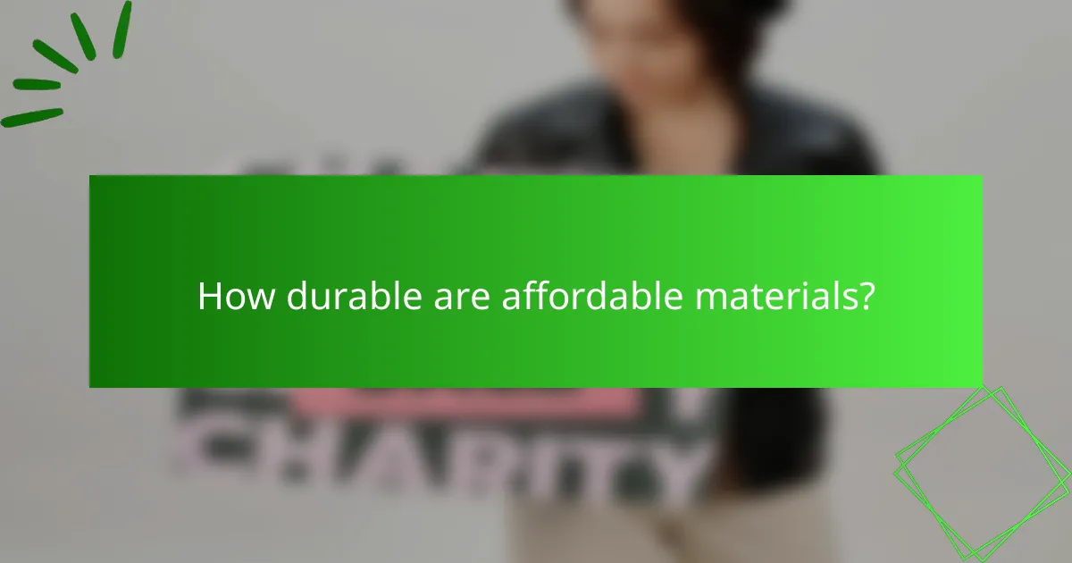 How durable are affordable materials?