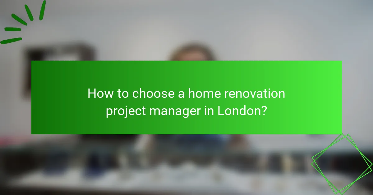 How to choose a home renovation project manager in London?