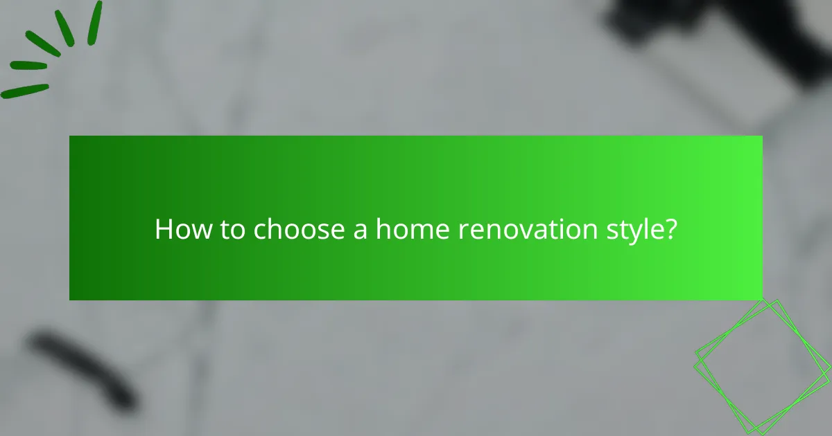 How to choose a home renovation style?