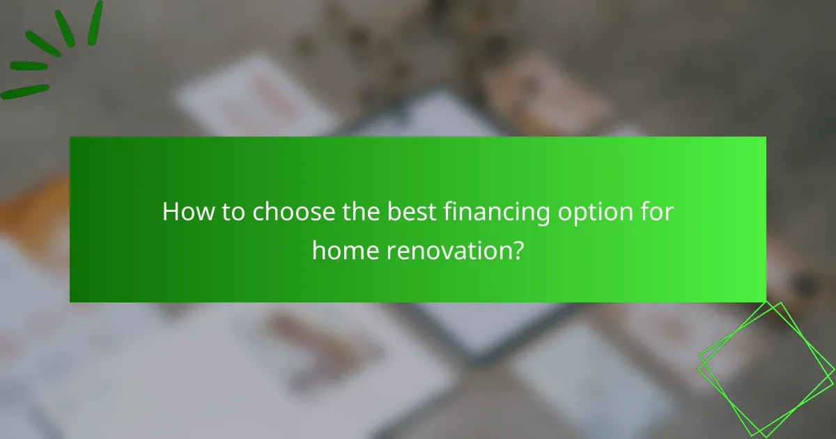 How to choose the best financing option for home renovation?