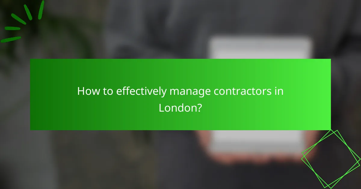 How to effectively manage contractors in London?