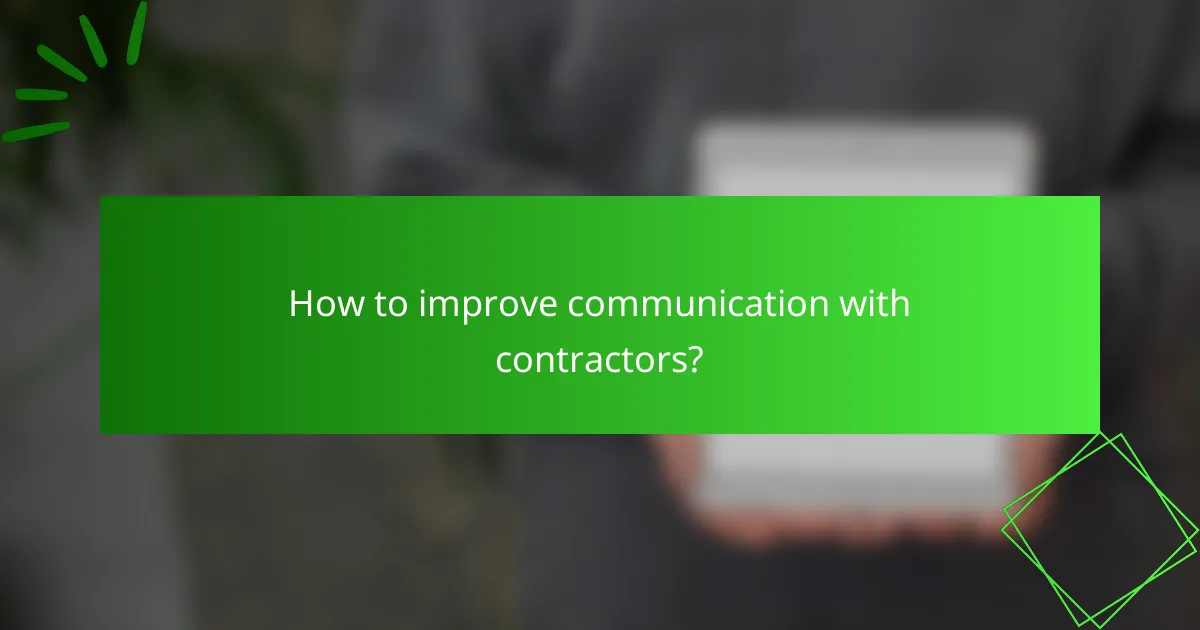 How to improve communication with contractors?
