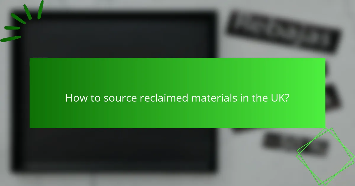 How to source reclaimed materials in the UK?
