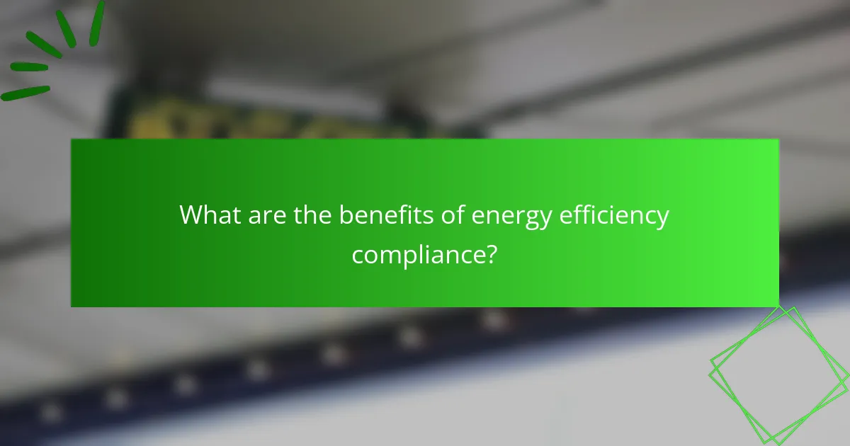 What are the benefits of energy efficiency compliance?