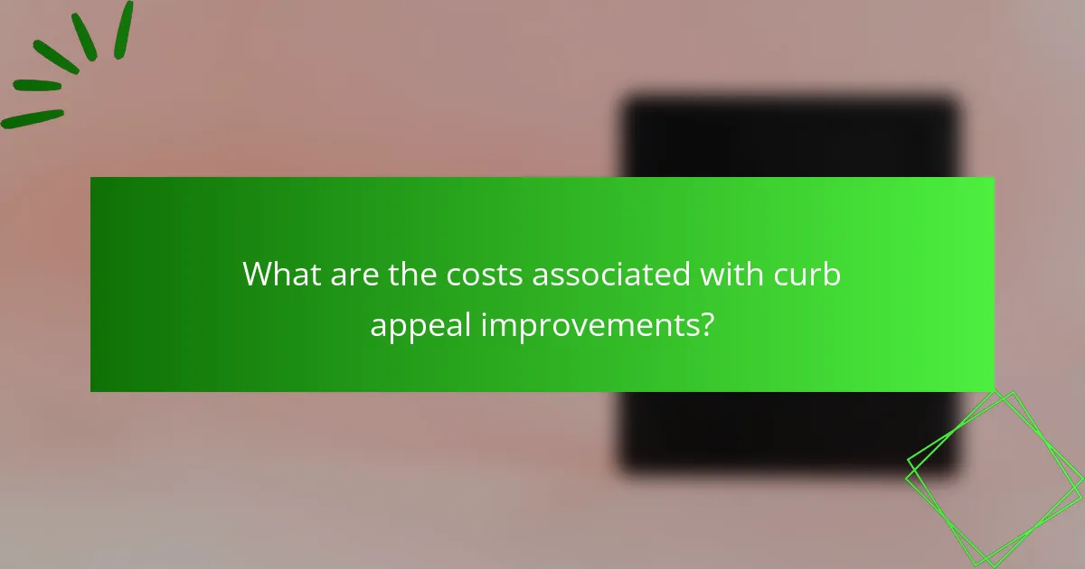 What are the costs associated with curb appeal improvements?