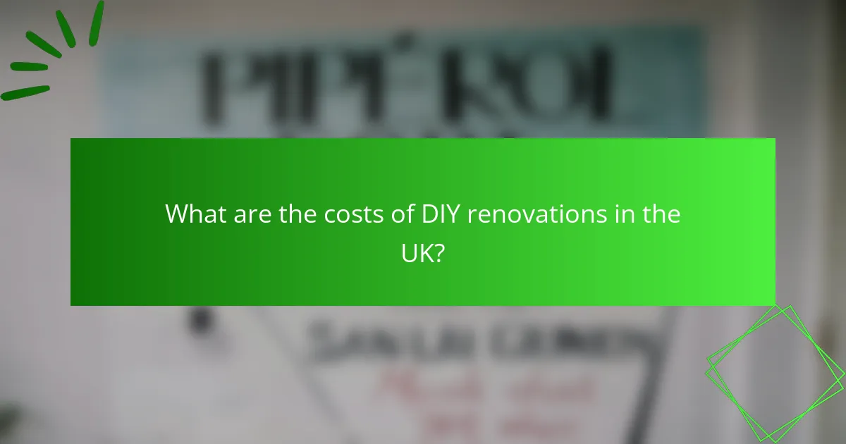 What are the costs of DIY renovations in the UK?