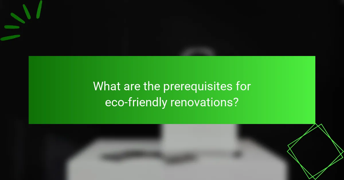 What are the prerequisites for eco-friendly renovations?