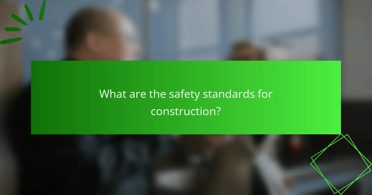 What are the safety standards for construction?