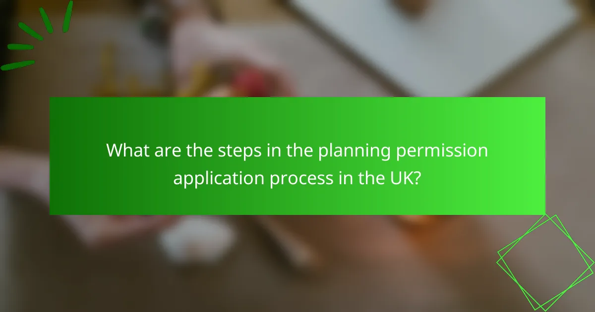 What are the steps in the planning permission application process in the UK?