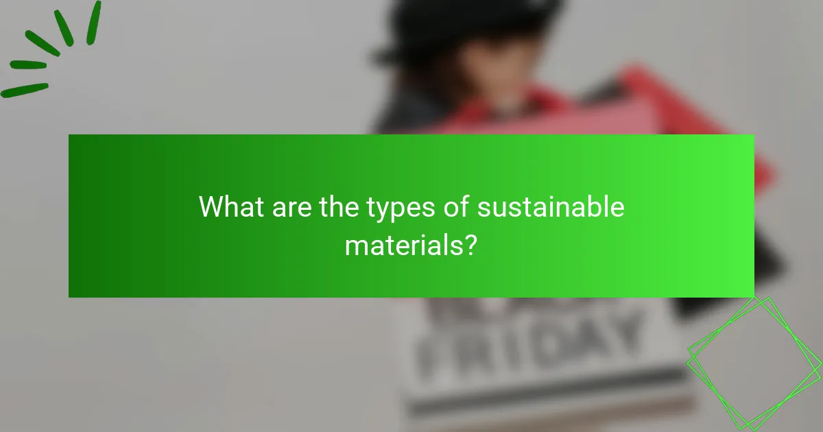 What are the types of sustainable materials?
