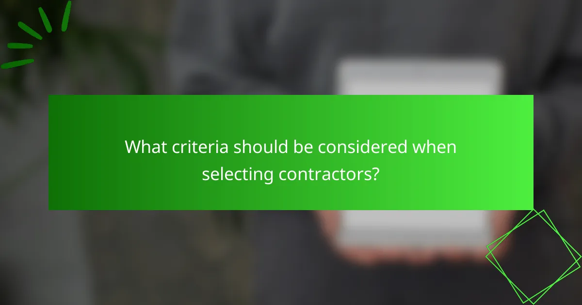 What criteria should be considered when selecting contractors?