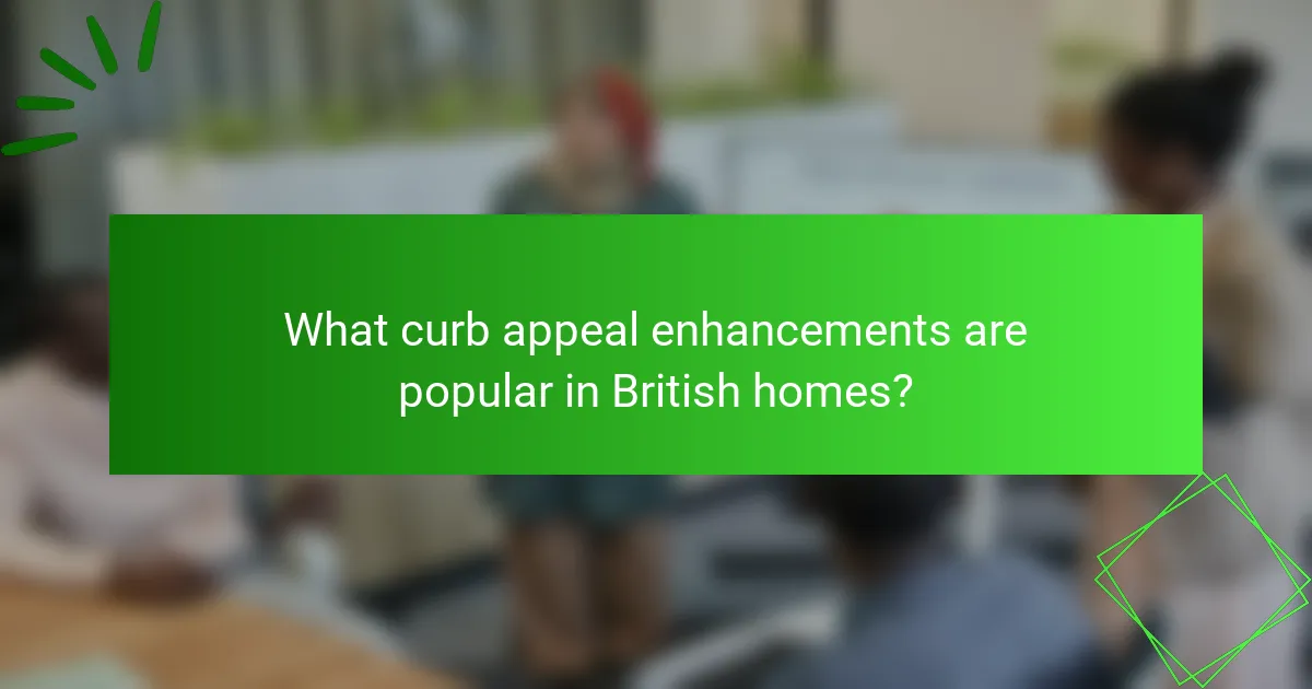 What curb appeal enhancements are popular in British homes?