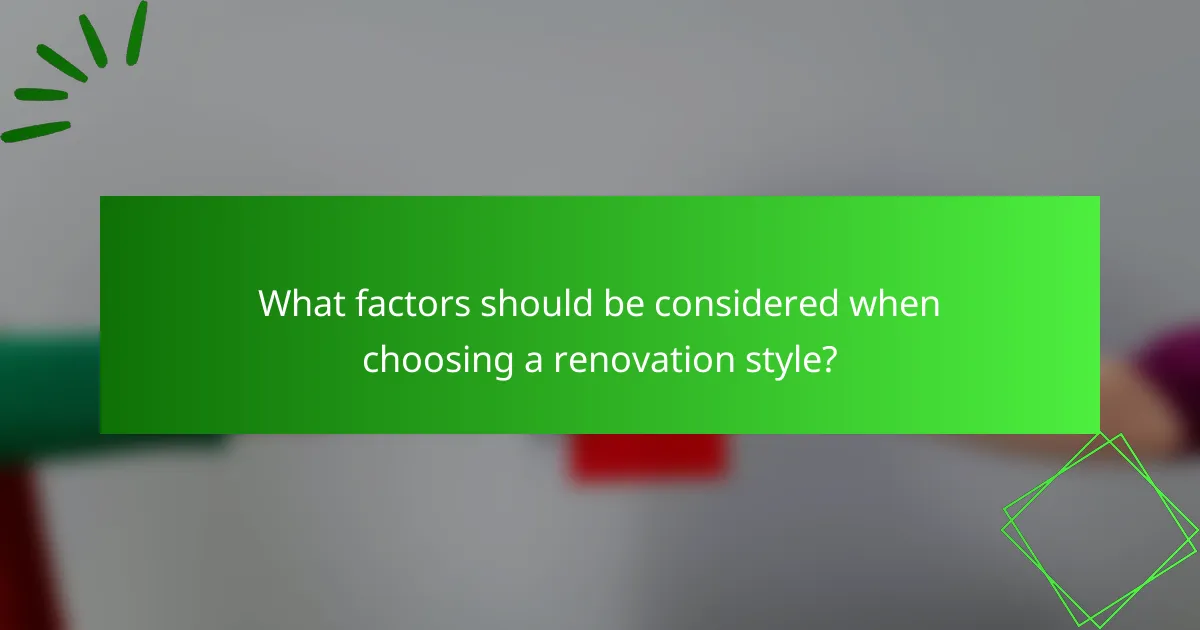 What factors should be considered when choosing a renovation style?
