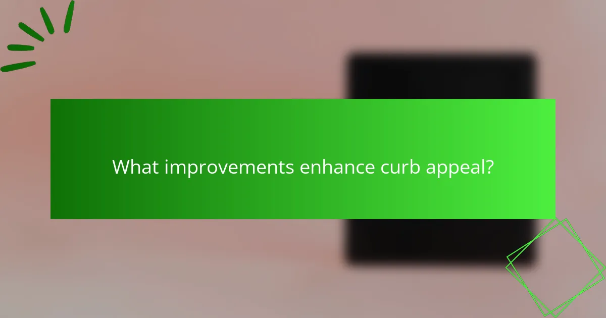 What improvements enhance curb appeal?