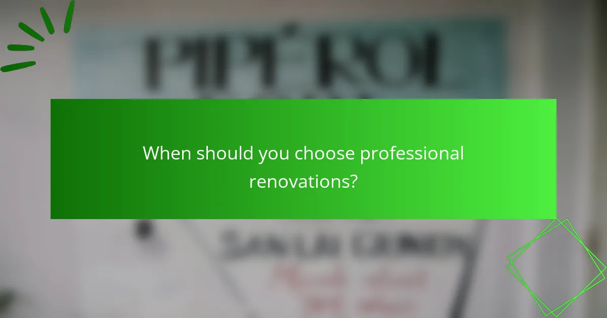 When should you choose professional renovations?